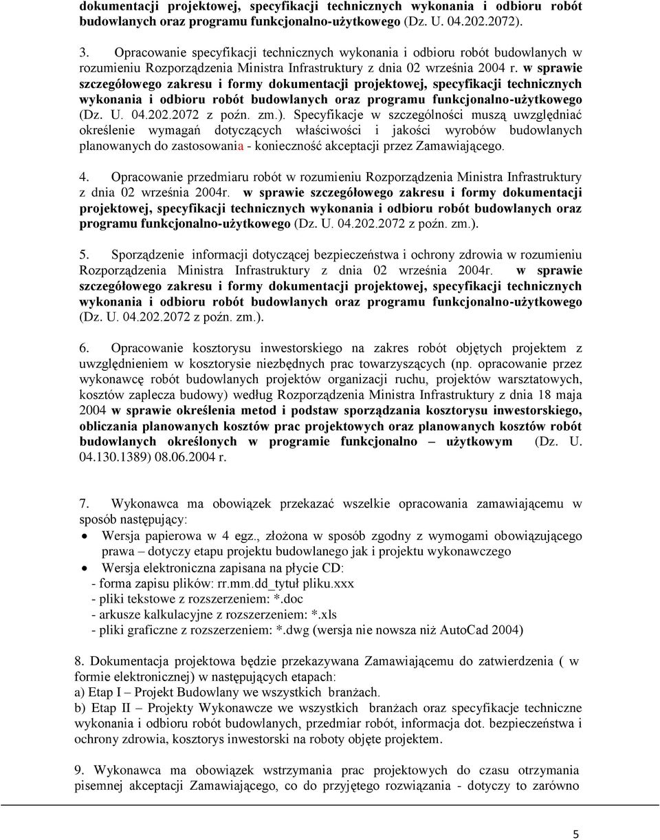 w sprawie szczegółowego zakresu i formy dokumentacji projektowej, specyfikacji technicznych wykonania i odbioru robót budowlanych oraz programu funkcjonalno-użytkowego (Dz. U. 04.202.2072 z poźn. zm.