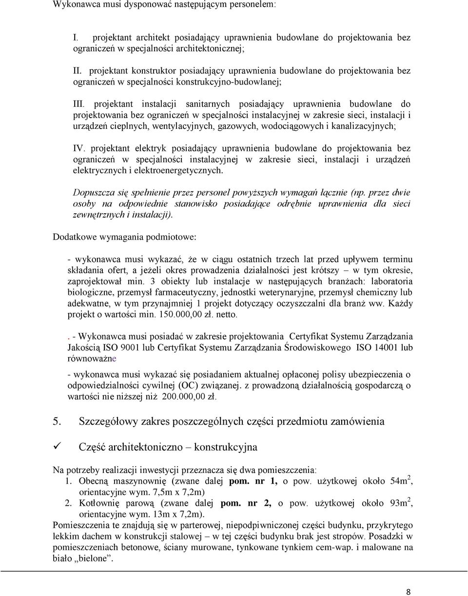 projektant instalacji sanitarnych posiadający uprawnienia budowlane do projektowania bez ograniczeń w specjalności instalacyjnej w zakresie sieci, instalacji i urządzeń cieplnych, wentylacyjnych,
