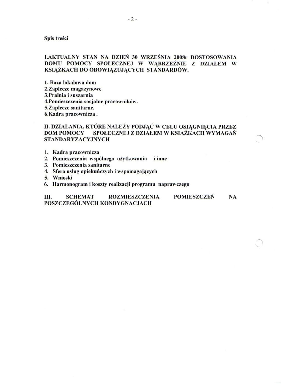 DZIAŁANIA, KTÓRE NALEŻY PODJĄĆ W CELU OSIĄGNIĘCIA PRZEZ DOM POMOCY SPOŁECZNEJ Z DZIAŁEM W KSIĄŻKACH WYMAGAŃ STANDARYZACYJNYCH 1. Kadra pracownicza 2.