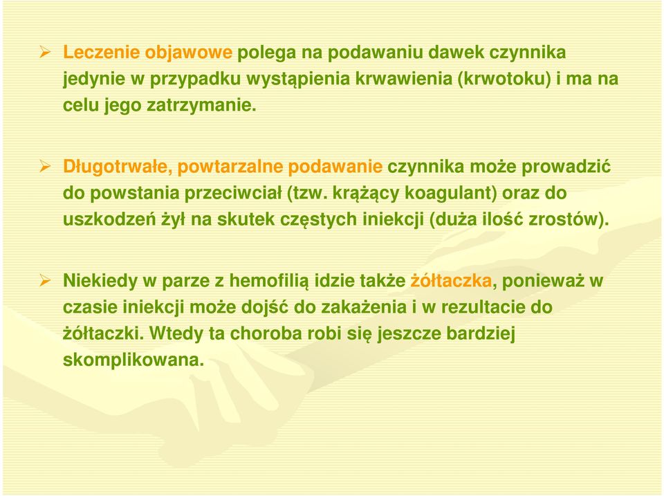 krążący koagulant) oraz do uszkodzeń żył na skutek częstych iniekcji (duża ilość zrostów).