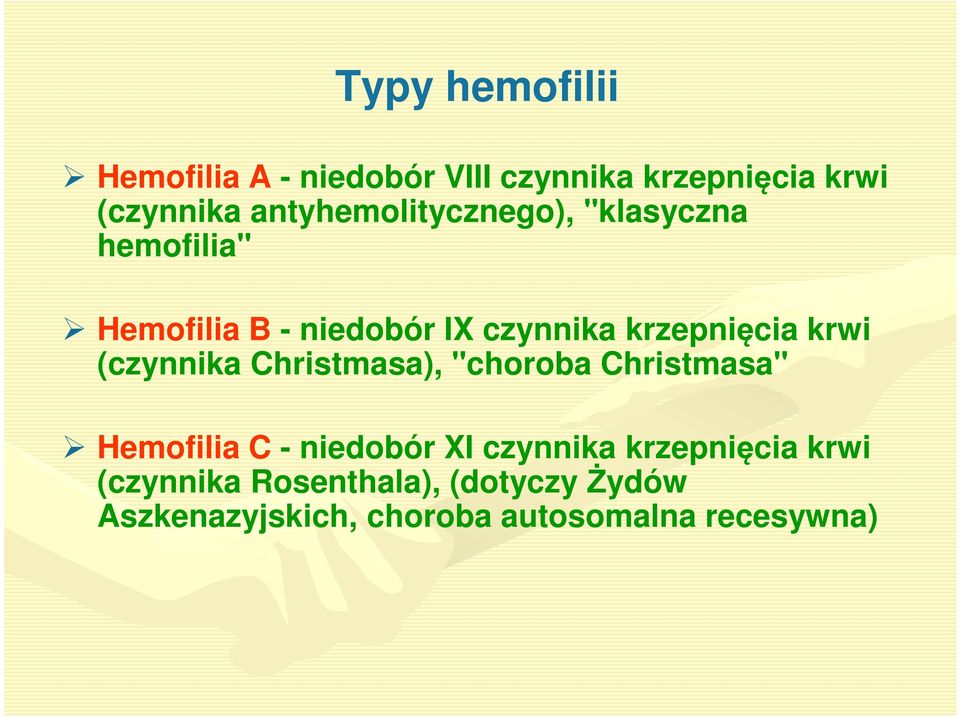 krzepnięcia krwi (czynnika Christmasa), "choroba Christmasa" Hemofilia C - niedobór XI