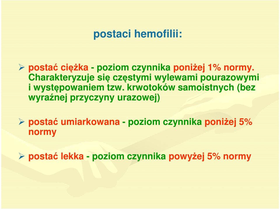 krwotoków samoistnych (bez wyraźnej przyczyny urazowej) postać