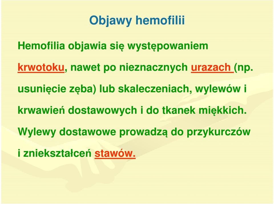 usunięcie zęba) lub skaleczeniach, wylewów i krwawień