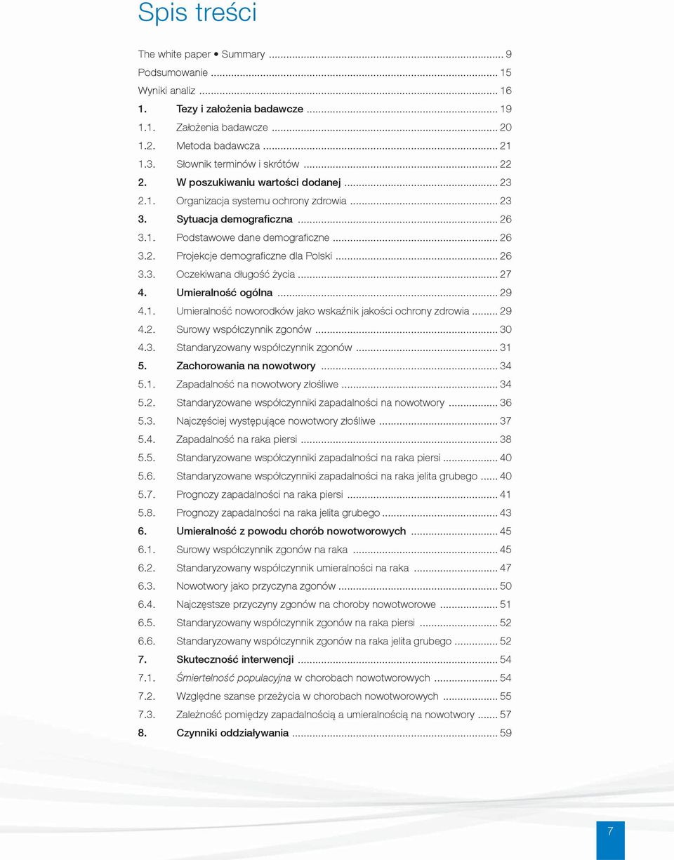 .. 26 3.3. Oczekiwana długość życia... 27 4. Umieralność ogólna... 29 4.1. Umieralność noworodków jako wskaźnik jakości ochrony zdrowia... 29 4.2. Surowy współczynnik zgonów... 30 4.3. Standaryzowany współczynnik zgonów.