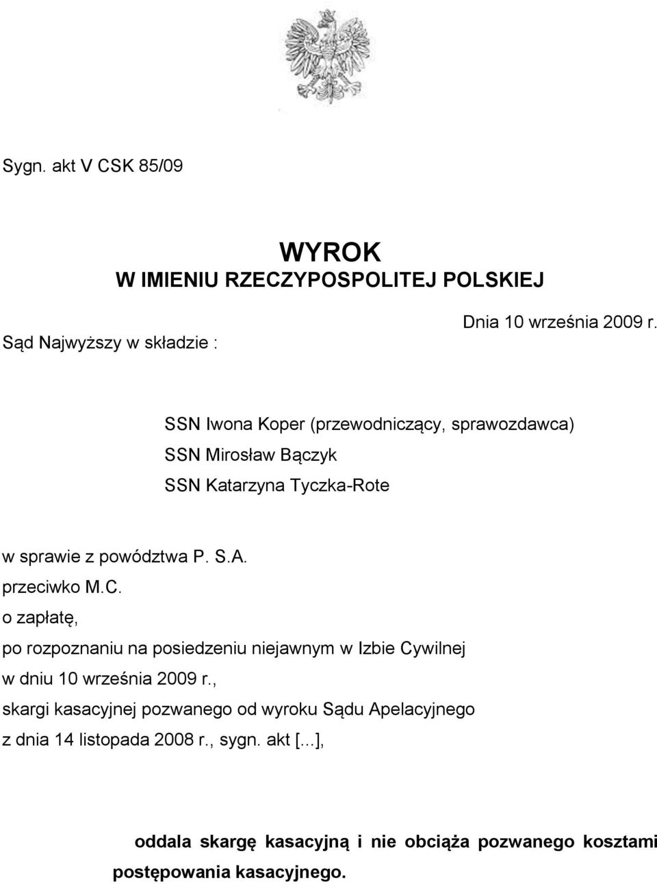 przeciwko M.C. o zapłatę, po rozpoznaniu na posiedzeniu niejawnym w Izbie Cywilnej w dniu 10 września 2009 r.