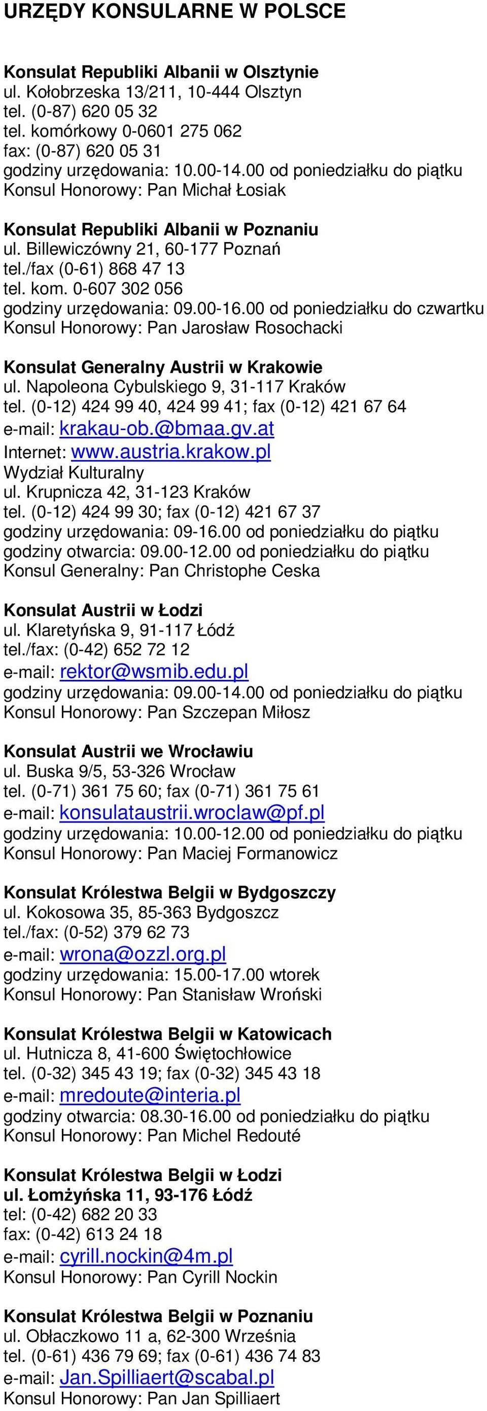 Billewiczówny 21, 60-177 Poznań tel./fax (0-61) 868 47 13 tel. kom. 0-607 302 056 godziny urzędowania: 09.00-16.