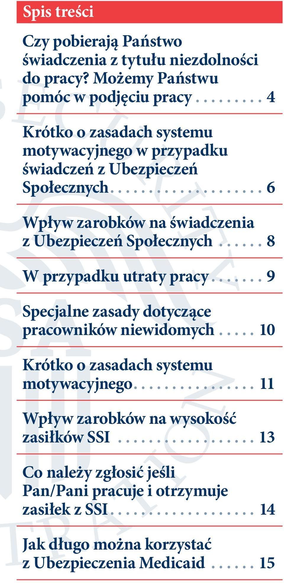 ..6 Wpływ zarobków na świadczenia z Ubezpieczeń Społecznych...8 W przypadku utraty pracy...9 Specjalne zasady dotyczące pracowników niewidomych.