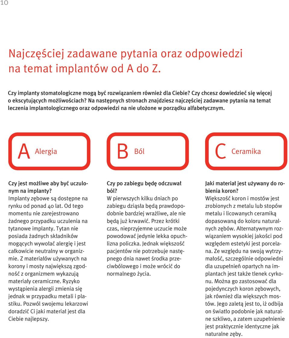 Na nast pnych stronach znajdziesz najcz Êciej zadawane pytania na temat leczenia implantologicznego oraz odpowiedzi na nie u o one w porzàdku alfabetycznym.