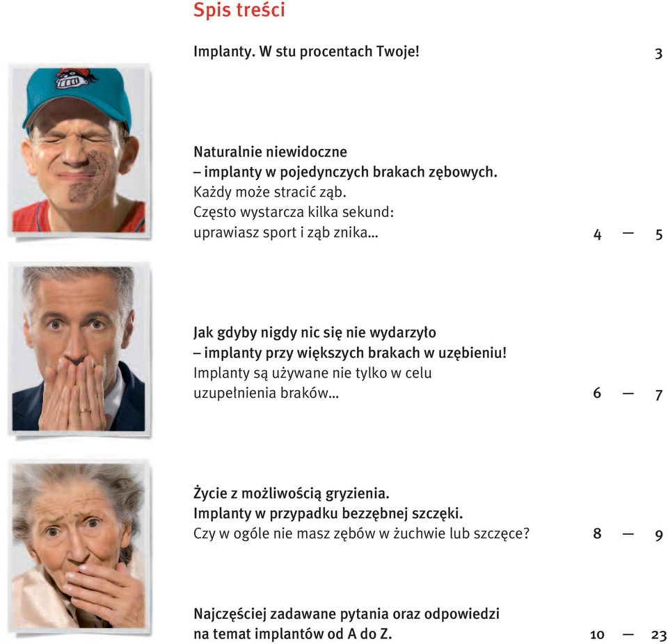 bieniu! Implanty sà u ywane nie tylko w celu uzupe nienia braków 6 7 ycie z mo liwoêcià gryzienia.