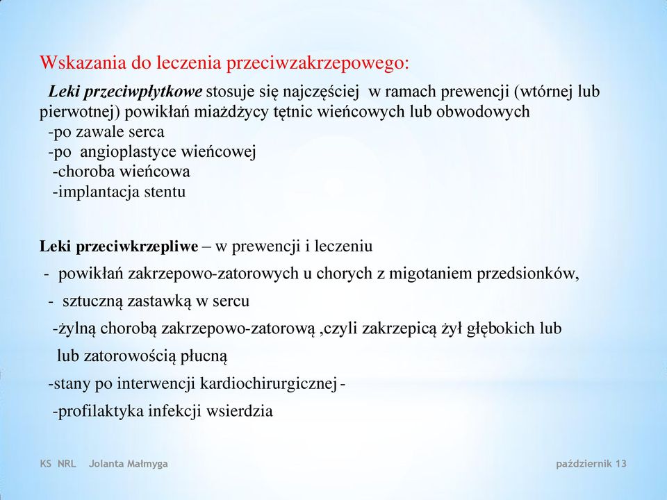 przeciwkrzepliwe w prewencji i leczeniu - powikłań zakrzepowo-zatorowych u chorych z migotaniem przedsionków, - sztuczną zastawką w sercu -żylną