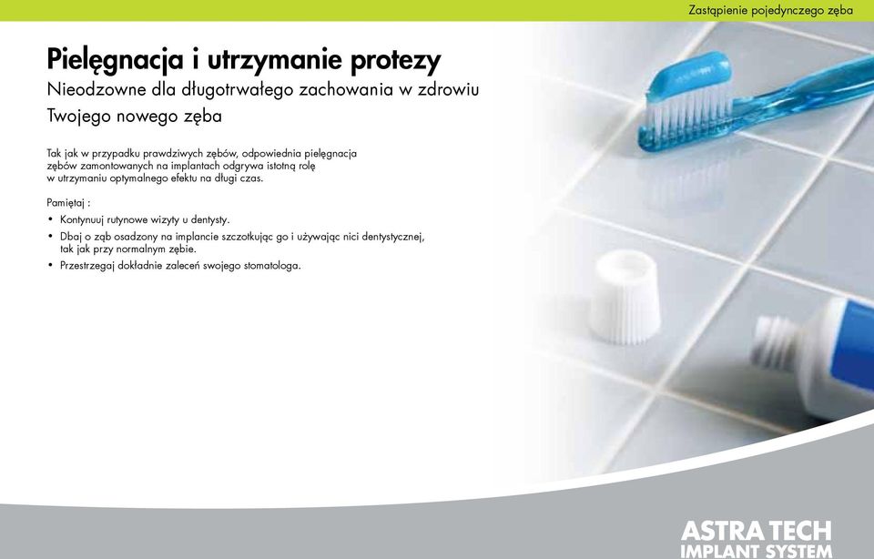 istotną rolę w utrzymaniu optymalnego efektu na długi czas. Pamiętaj : Kontynuuj rutynowe wizyty u dentysty.