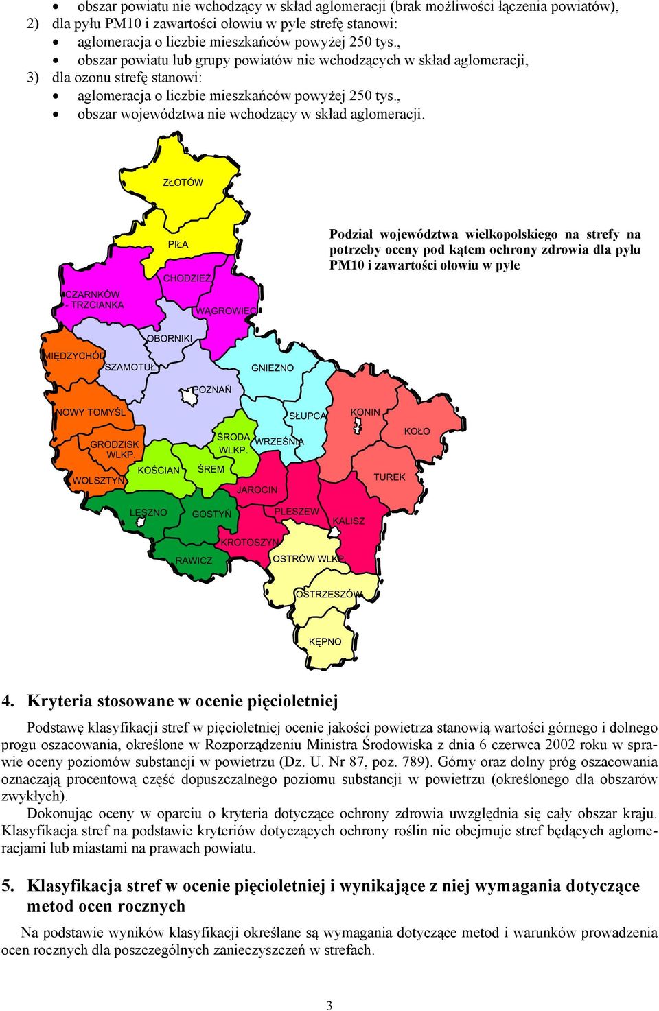 , obszar województwa nie wchodzący w skład aglomeracji. Podział województwa wielkopolskiego na strefy na potrzeby oceny pod kątem ochrony zdrowia dla pyłu PM10 i zawartości ołowiu w pyle 4.