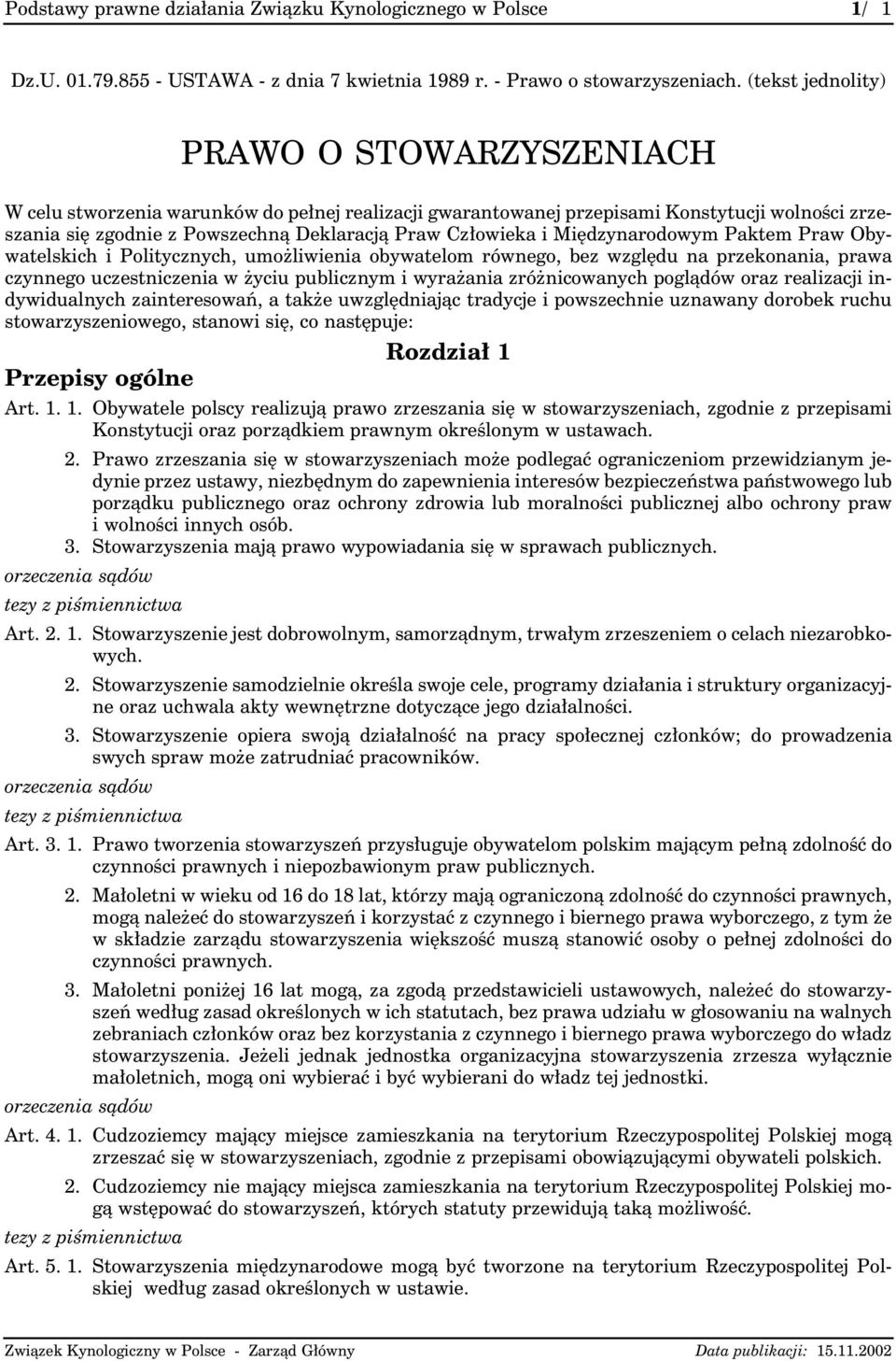 i Międzynarodowym Paktem Praw Obywatelskich i Politycznych, umożliwienia obywatelom równego, bez względu na przekonania, prawa czynnego uczestniczenia w życiu publicznym i wyrażania zróżnicowanych