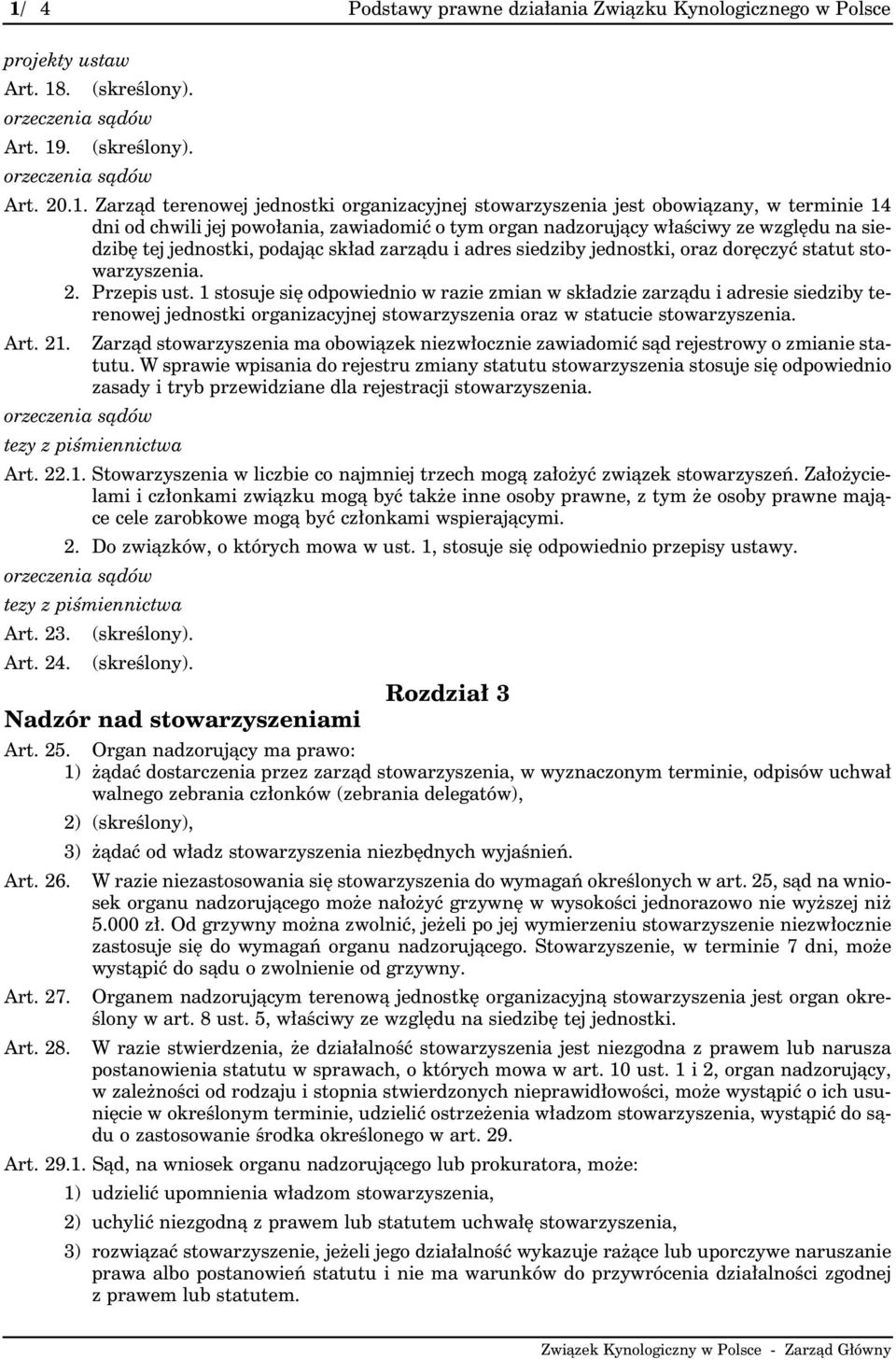 doręczyć statut stowarzyszenia. 2. Przepis ust.