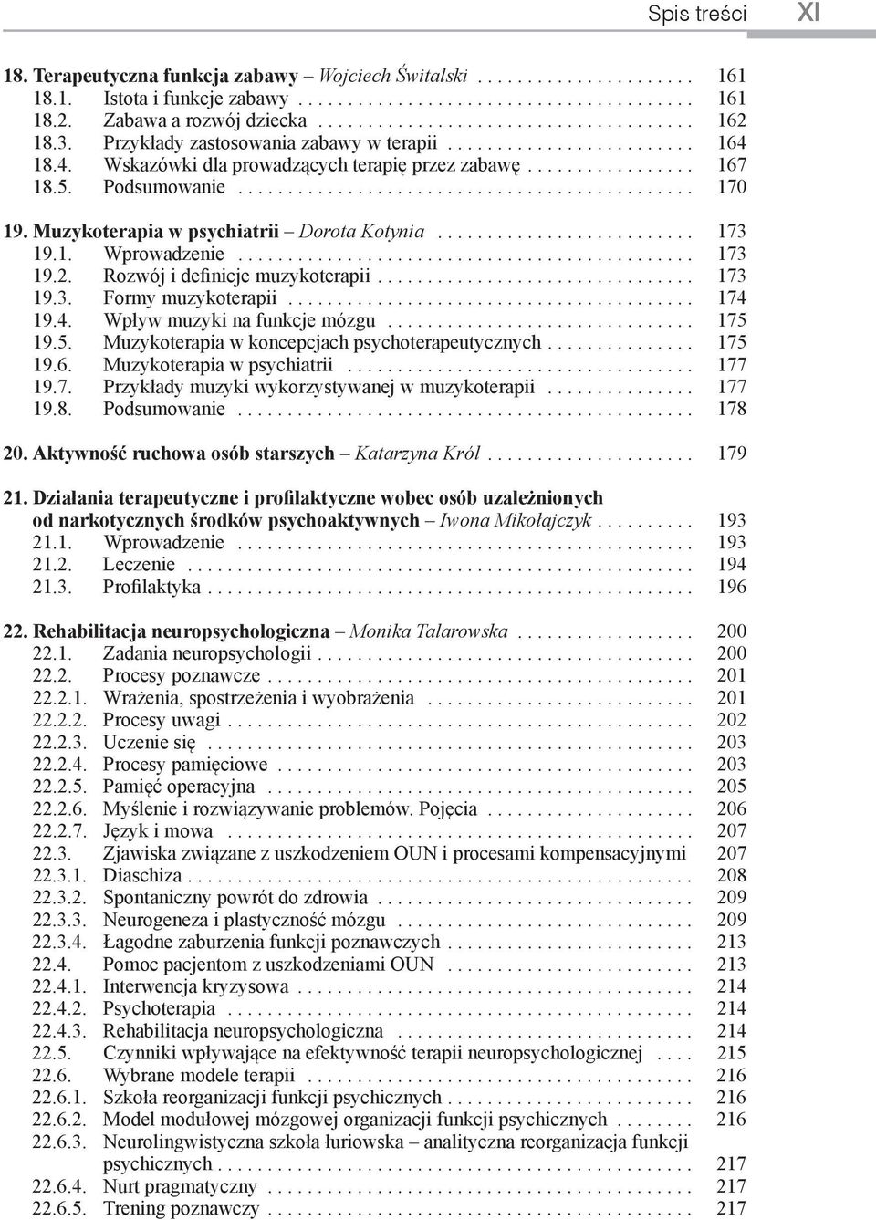 Podsumowanie.............................................. 170 19. Muzykoterapia w psychiatrii Dorota Kotynia.......................... 173 19.1. Wprowadzenie.............................................. 173 19.2.