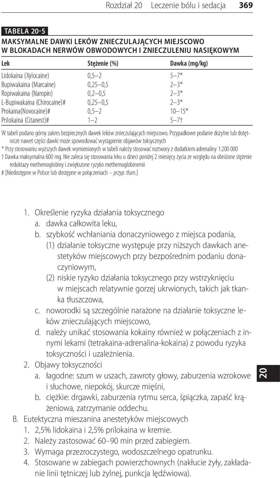 7 W tabeli podano górny zakres bezpiecznych dawek leków znieczulających miejscowo.