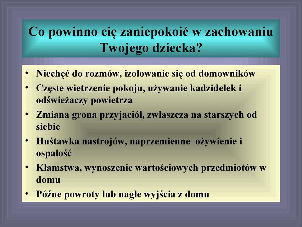 i odświeżaczy powietrza Zmiana grona przyjaciół, zwłaszcza na starszych od siebie Huśtawka