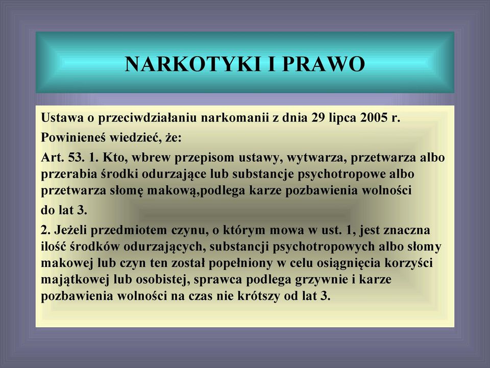 karze pozbawienia wolności do lat 3. 2. Jeżeli przedmiotem czynu, o którym mowa w ust.