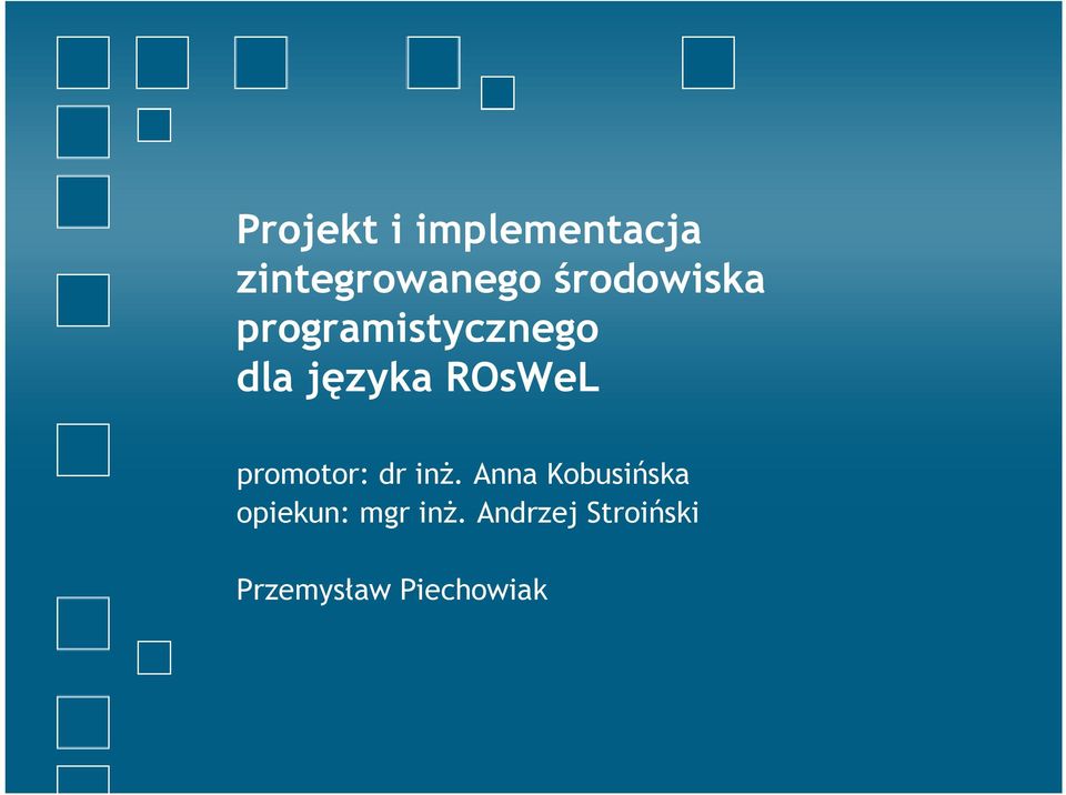 ROsWeL promotor: dr inż.