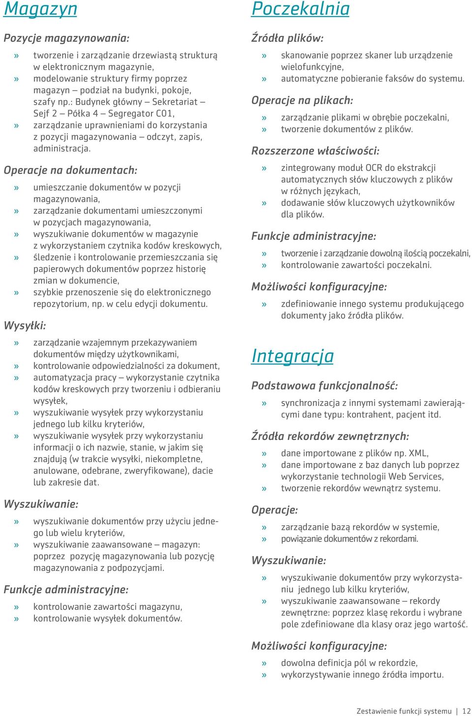 Operacje na dokumentach: umieszczanie dokumentów w pozycji magazynowania, zarządzanie dokumentami umieszczonymi w pozycjach magazynowania, wyszukiwanie dokumentów w magazynie z wykorzystaniem