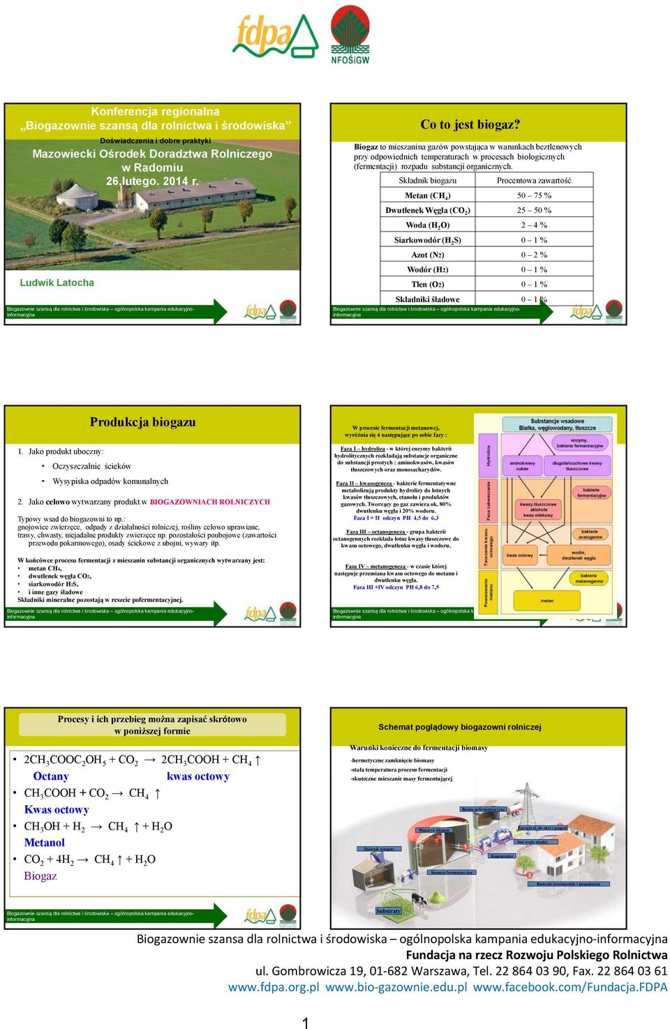 Biogaz to mieszanina gazów powstająca w warunkach beztlenowych przy odpowiednich temperaturach w procesach biologicznych (fermentacji) rozpadu substancji organicznych.
