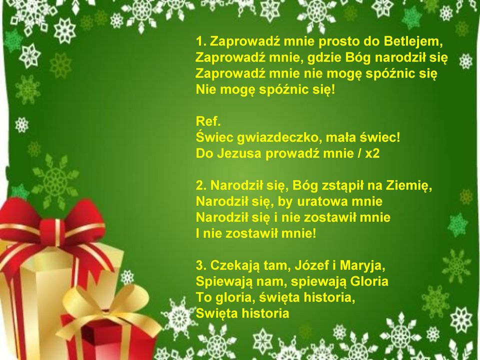 Narodził się, Bóg zstąpił na Ziemię, Narodził się, by uratowa mnie Narodził się i nie zostawił mnie I nie