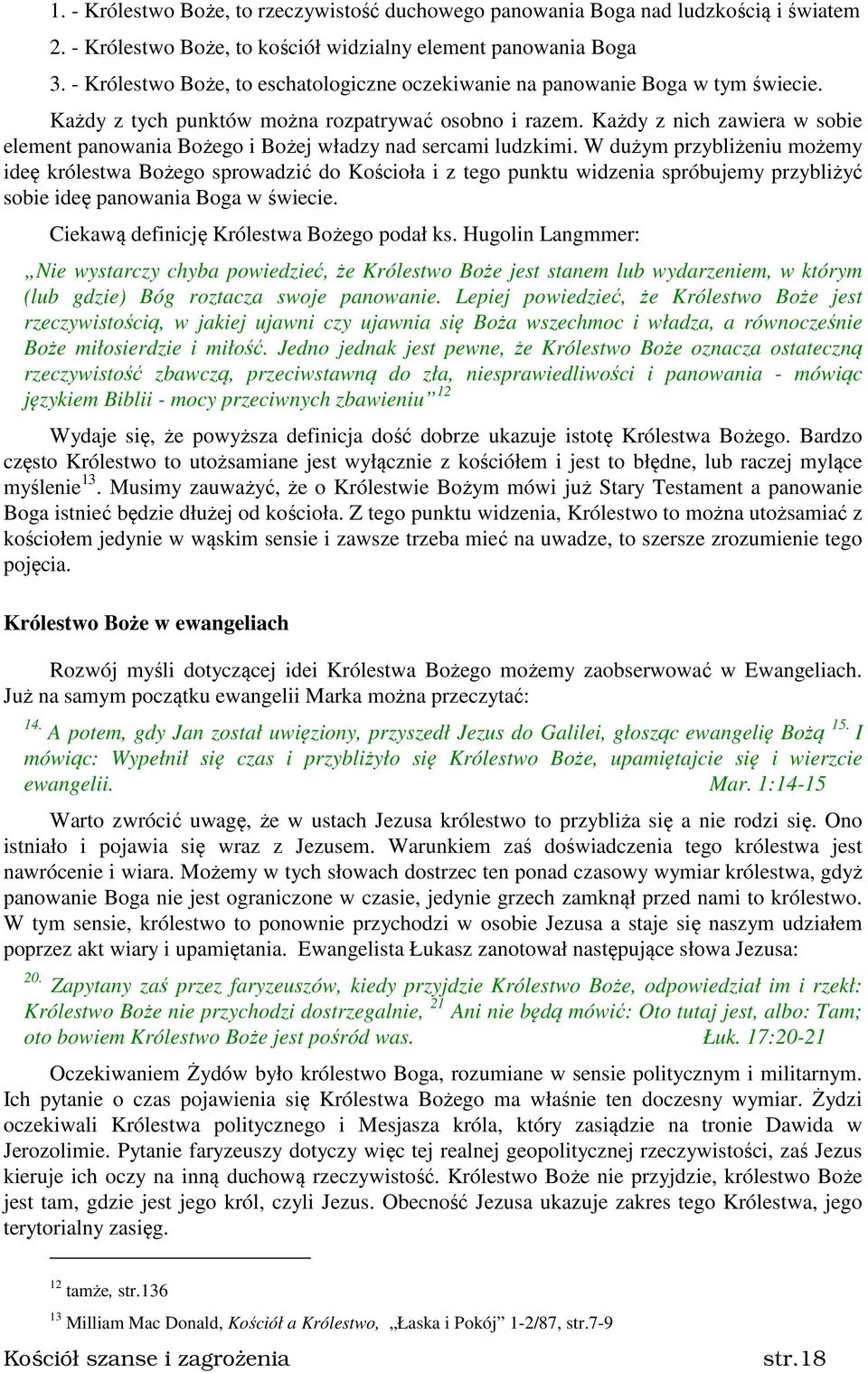 Każdy z nich zawiera w sobie element panowania Bożego i Bożej władzy nad sercami ludzkimi.