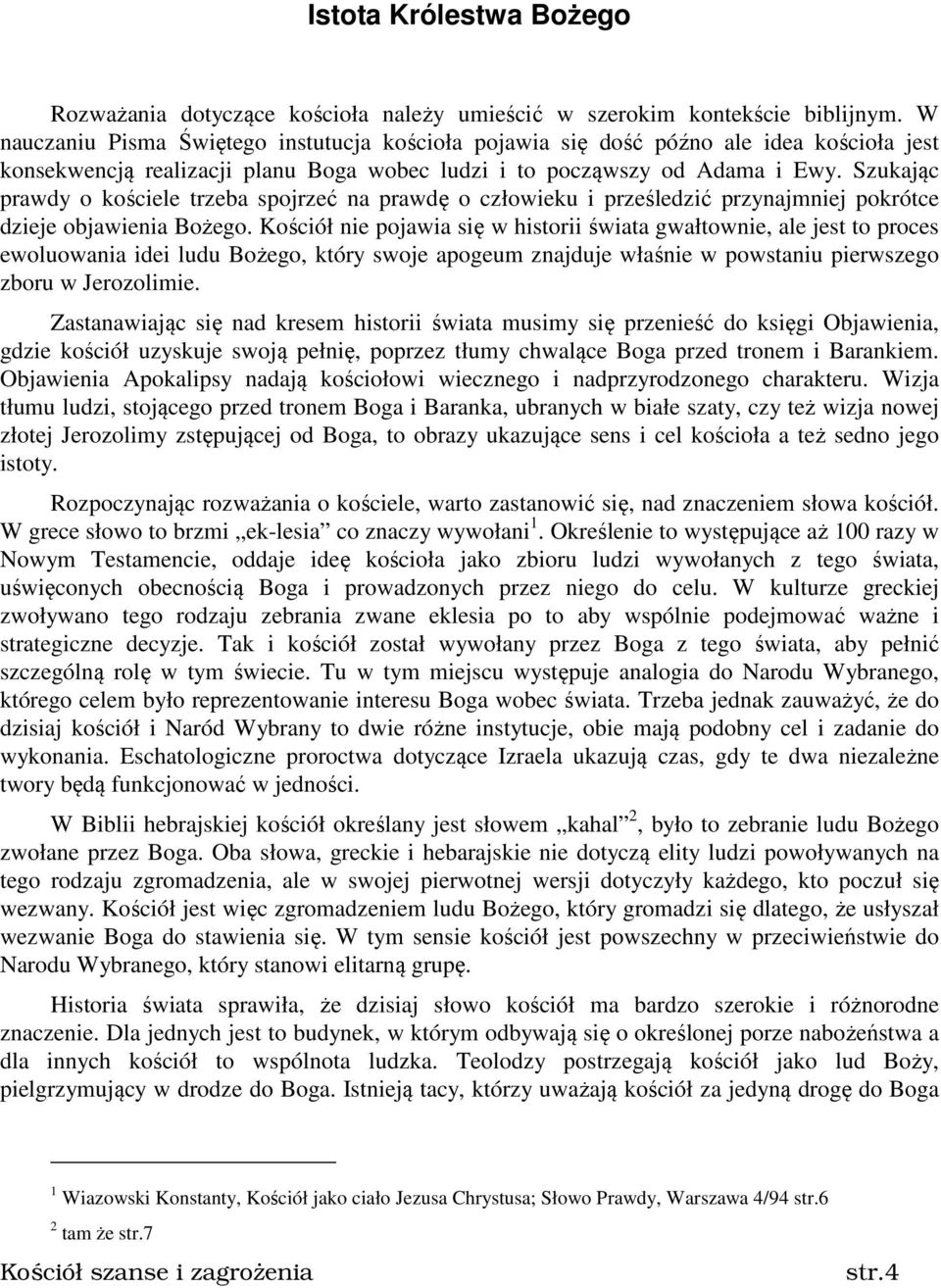 Szukając prawdy o kościele trzeba spojrzeć na prawdę o człowieku i prześledzić przynajmniej pokrótce dzieje objawienia Bożego.