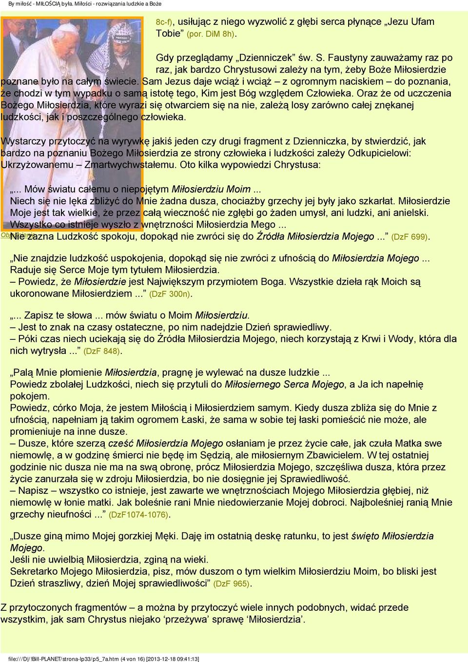 Sam Jezus daje wciąż i wciąż z ogromnym naciskiem do poznania, że chodzi w tym wypadku o samą istotę tego, Kim jest Bóg względem Człowieka.