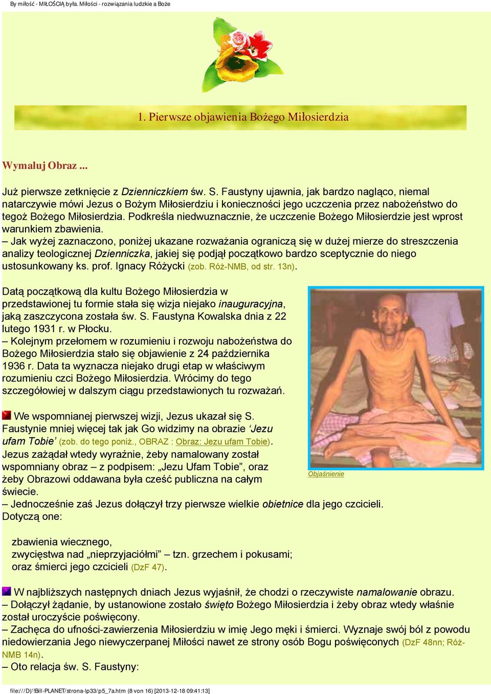 Podkreśla niedwuznacznie, że uczczenie Bożego Miłosierdzie jest wprost warunkiem zbawienia.