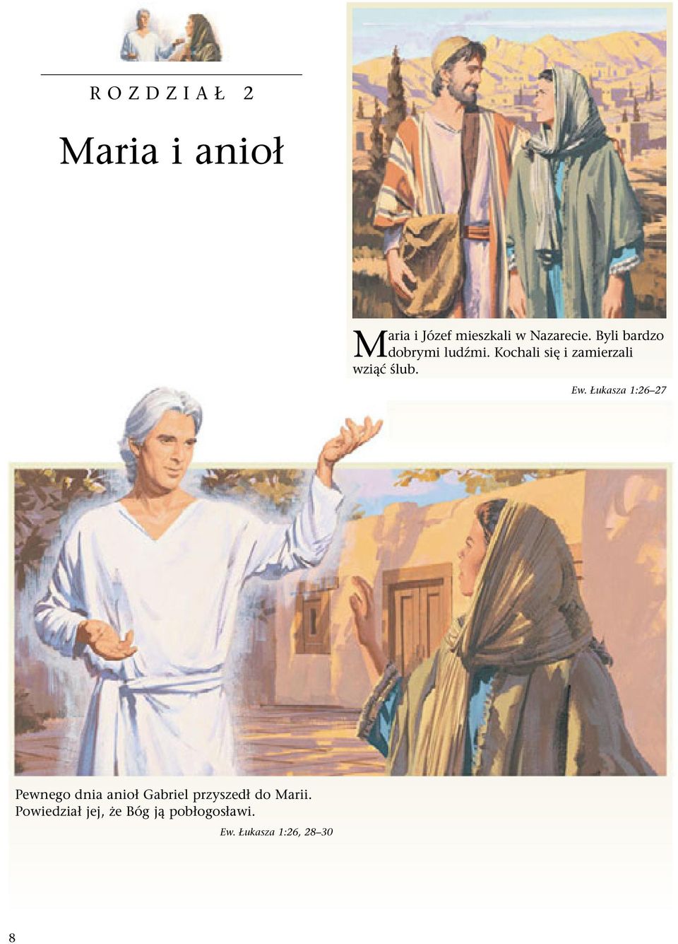 Ew. Łukasza 1:26 27 Pewnego dnia anioł Gabriel przyszedł do