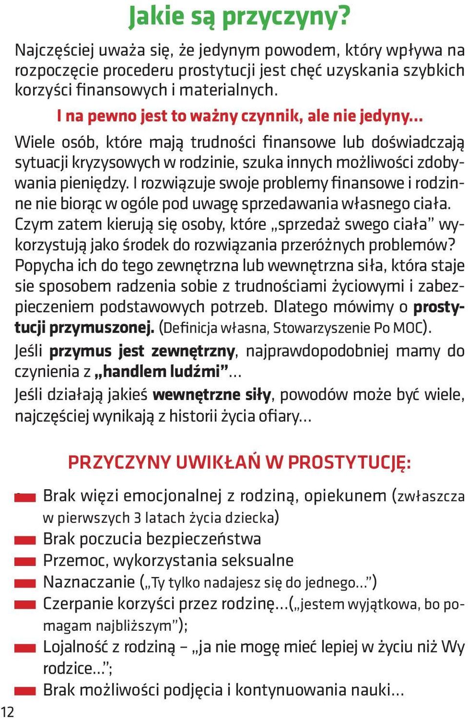 I rozwiązuje swoje problemy finansowe i rodzinne nie biorąc w ogóle pod uwagę sprzedawania własnego ciała.