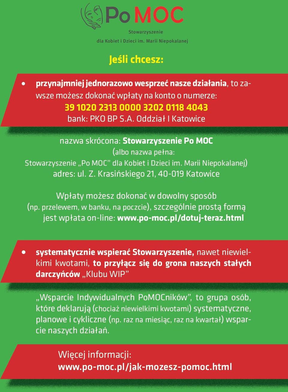 Oddział I Katowice nazwa skrócona: Stowarzyszenie Po MOC (albo nazwa pełna: Stowarzyszenie Po MOC dla Kobiet i Dzieci im. Marii Niepokalanej) adres: ul. Z.