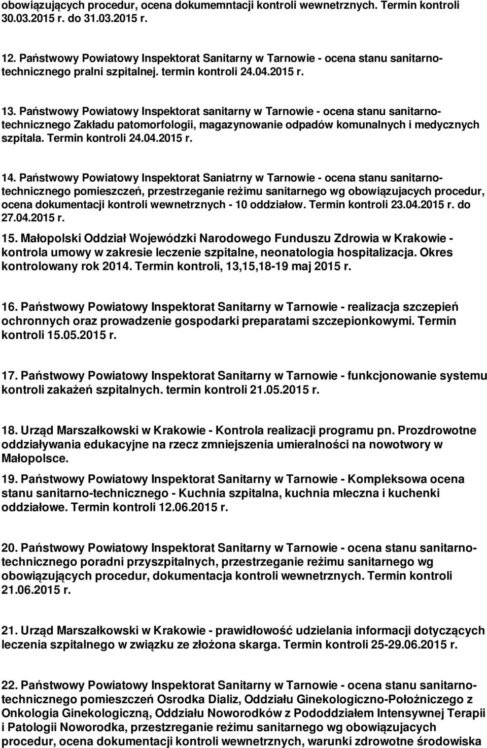 Państwowy Powiatowy Inspektorat sanitarny w Tarnowie - ocena stanu sanitarnotechnicznego Zakładu patomorfologii, magazynowanie odpadów komunalnych i medycznych szpitala. Termin kontroli 24.04.2015 r.
