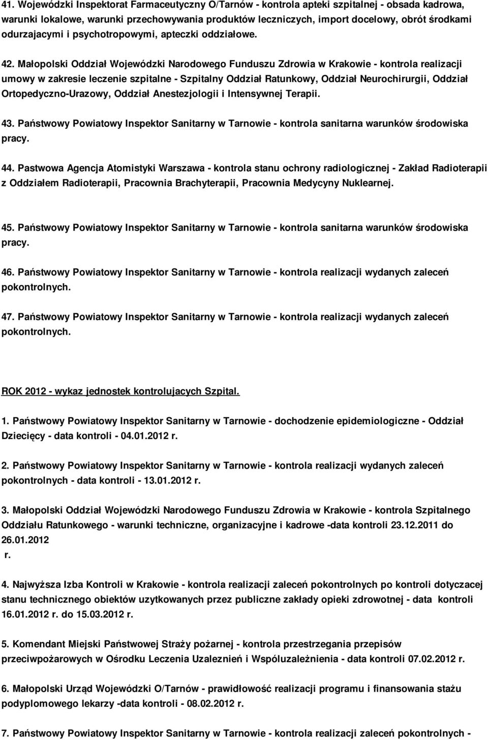 Małopolski Oddział Wojewódzki Narodowego Funduszu Zdrowia w Krakowie - kontrola realizacji umowy w zakresie leczenie szpitalne - Szpitalny Oddział Ratunkowy, Oddział Neurochirurgii, Oddział
