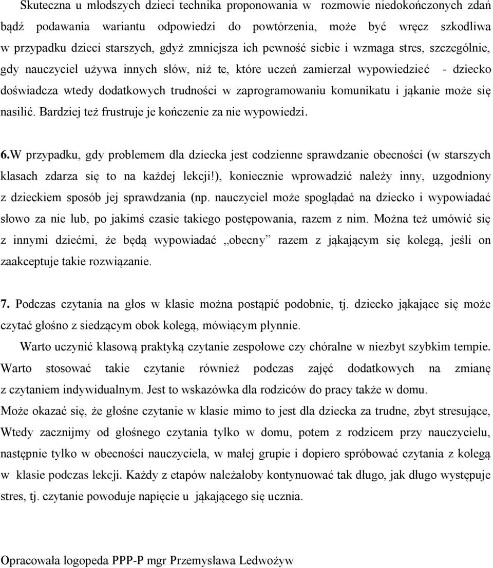 zaprogramowaniu komunikatu i jąkanie może się nasilić. Bardziej też frustruje je kończenie za nie wypowiedzi. 6.