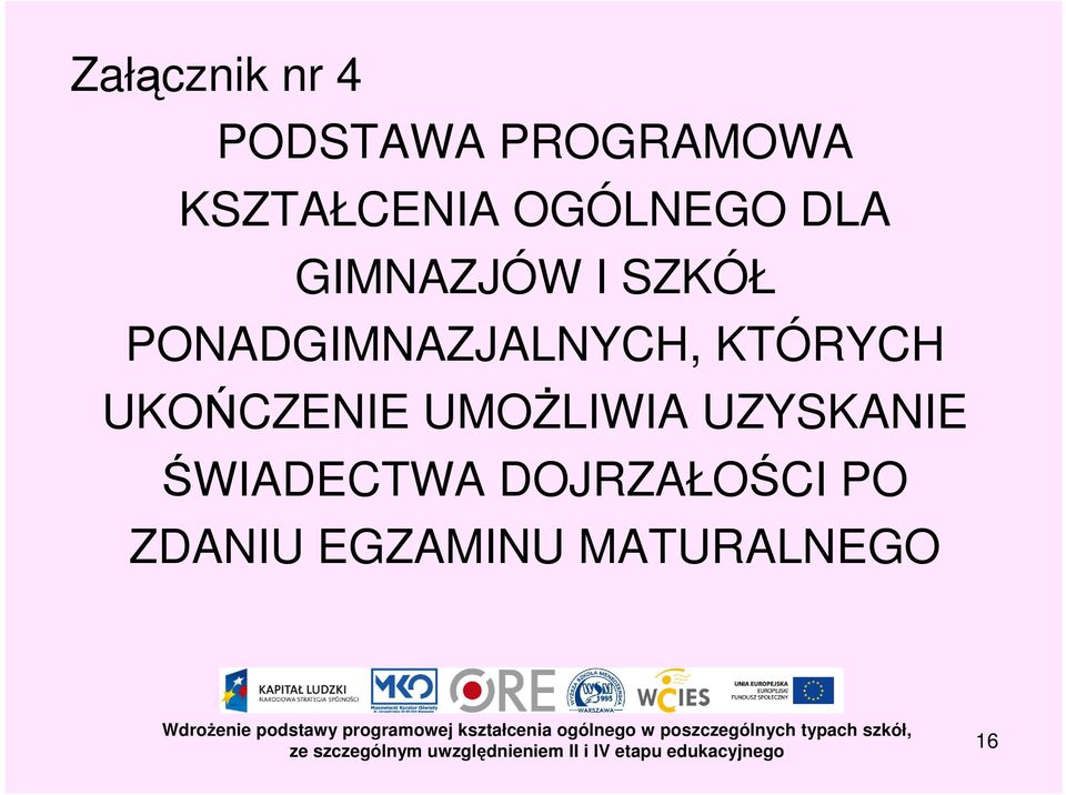 PONADGIMNAZJALNYCH, KTÓRYCH UKOŃCZENIE UMOŻLIWIA