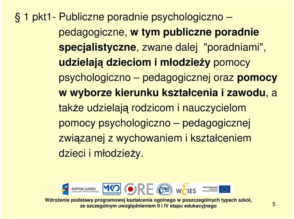 pedagogicznej oraz pomocy w wyborze kierunku kształcenia i zawodu, a także udzielają rodzicom i