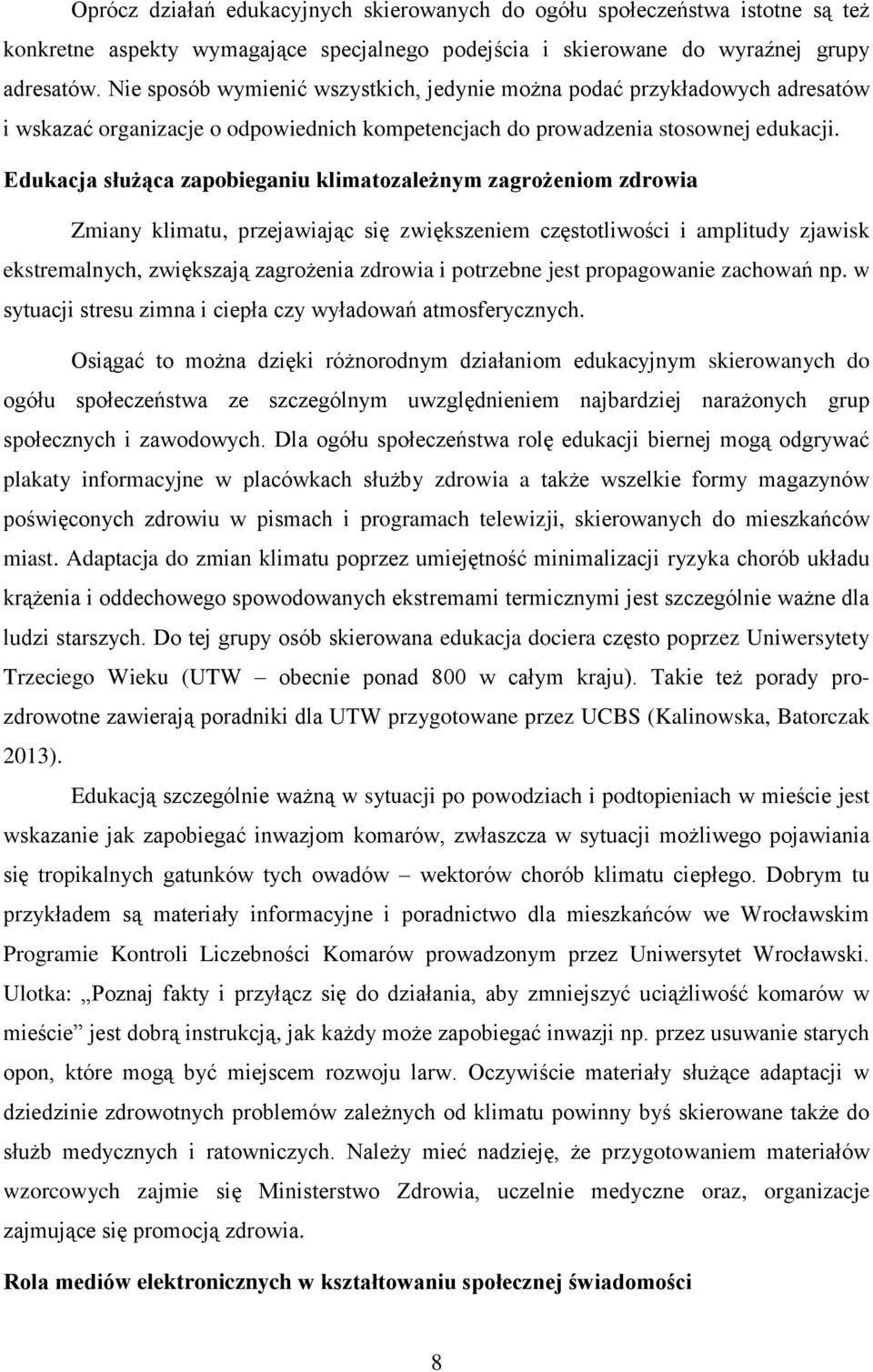 Edukacja służąca zapobieganiu klimatozależnym zagrożeniom zdrowia Zmiany klimatu, przejawiając się zwiększeniem częstotliwości i amplitudy zjawisk ekstremalnych, zwiększają zagrożenia zdrowia i