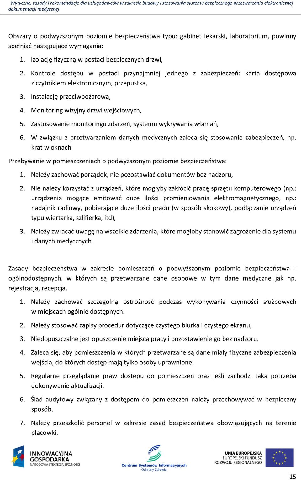 Zastosowanie monitoringu zdarzeń, systemu wykrywania włamań, 6. W związku z przetwarzaniem danych medycznych zaleca się stosowanie zabezpieczeń, np.