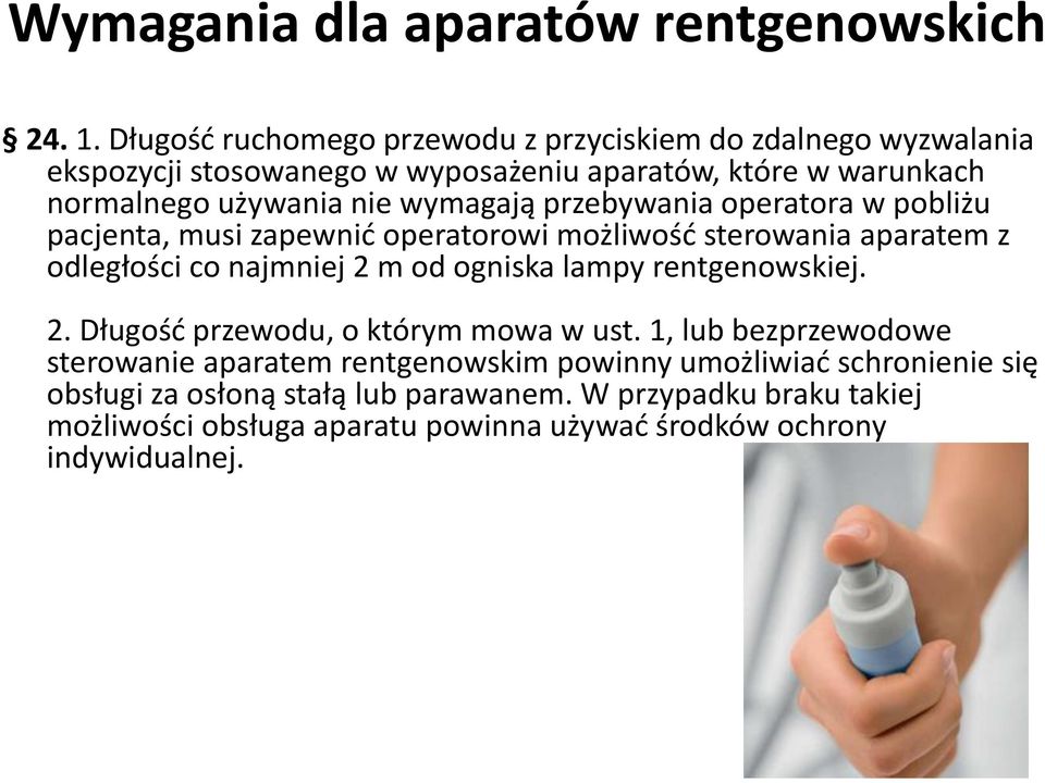 wymagają przebywania operatora w pobliżu pacjenta, musi zapewnić operatorowi możliwość sterowania aparatem z odległości co najmniej 2 m od ogniska lampy