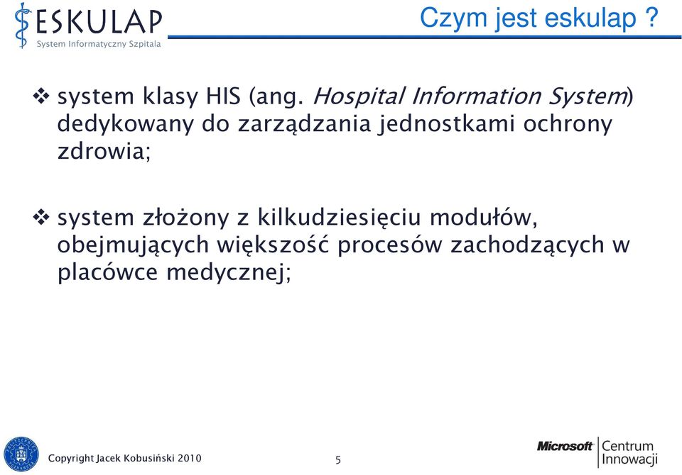 ochrony zdrowia; system złoŝony z kilkudziesięciu modułów,