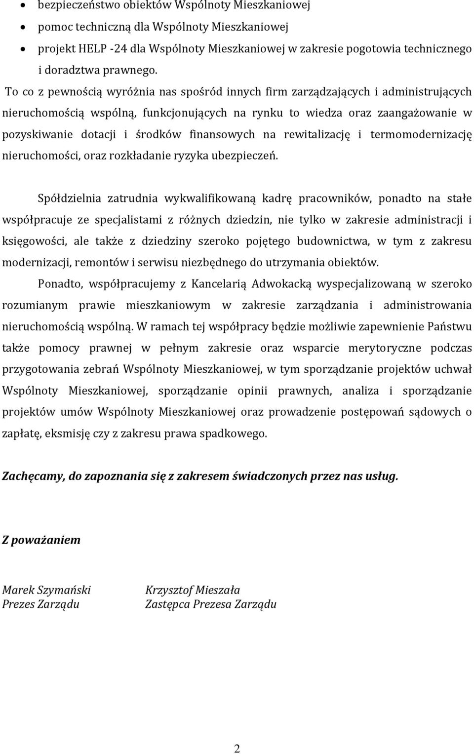 finansowych na rewitalizację i termomodernizację nieruchomości, oraz rozkładanie ryzyka ubezpieczeń.