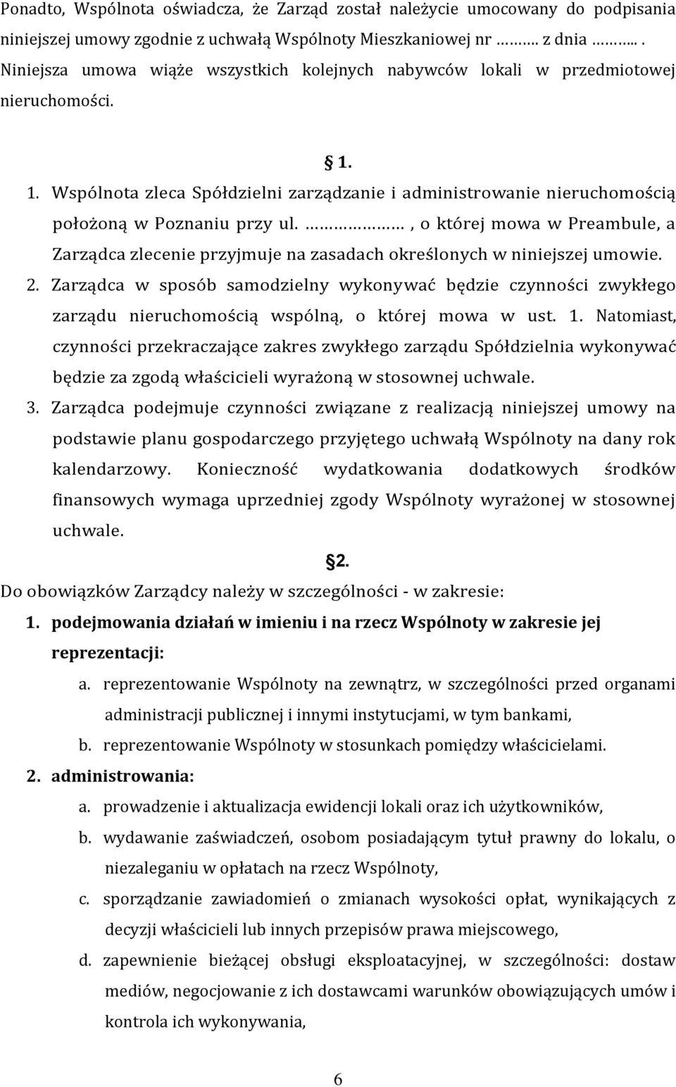 , o której mowa w Preambule, a Zarządca zlecenie przyjmuje na zasadach określonych w niniejszej umowie. 2.