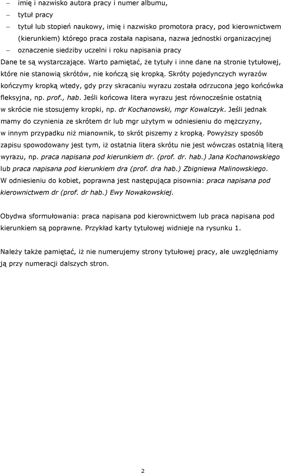 Warto pamiętać, Ŝe tytuły i inne dane na stronie tytułowej, które nie stanowią skrótów, nie kończą się kropką.