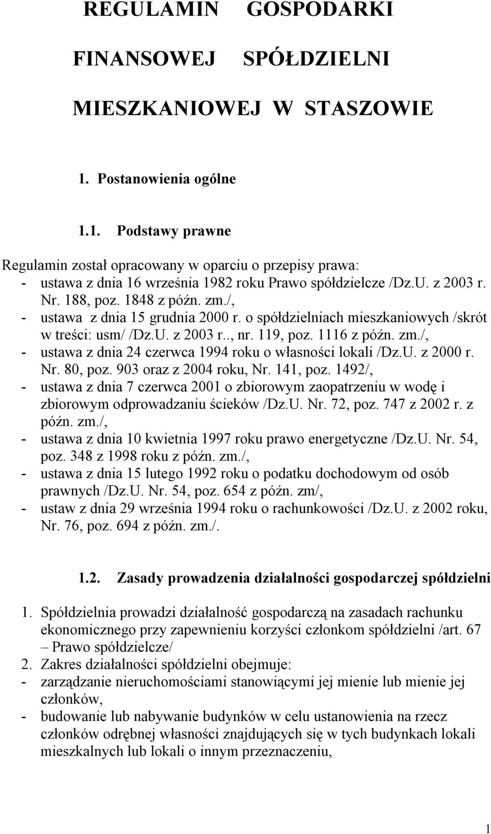 zm./, - ustawa z dnia 15 grudnia 2000 r. o spółdzielniach mieszkaniowych /skrót w treści: usm/ /Dz.U. z 2003 r.., nr. 119, poz. 1116 z późn. zm.