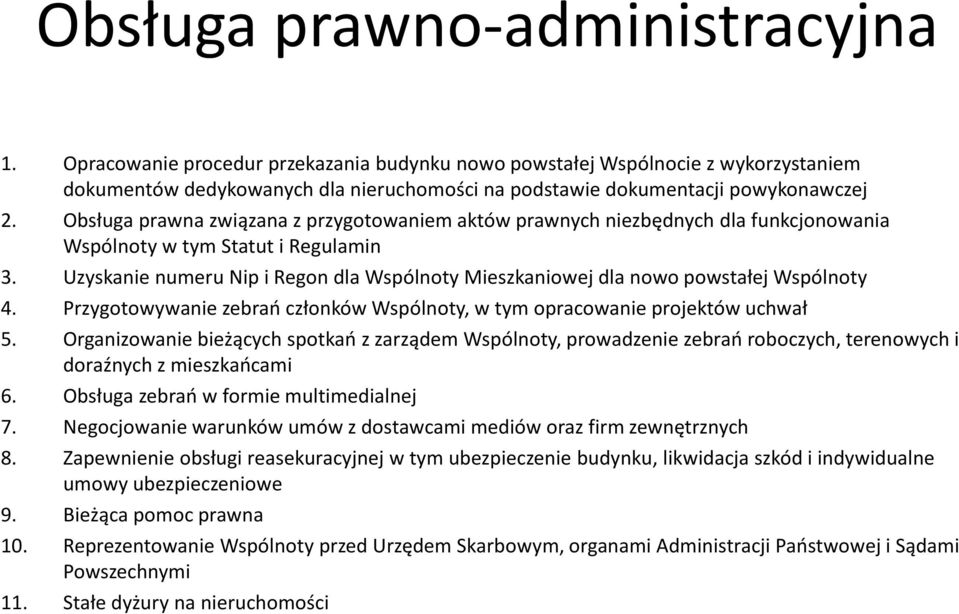 Obsługa prawna związana z przygotowaniem aktów prawnych niezbędnych dla funkcjonowania Wspólnoty w tym Statut i Regulamin 3.