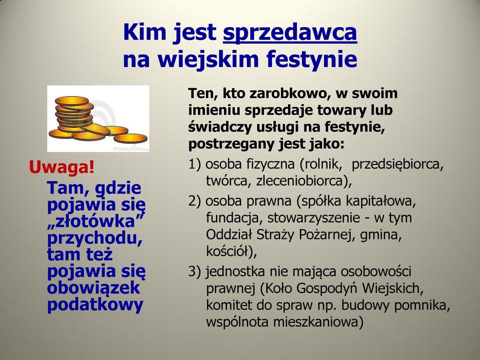 lub świadczy usługi na festynie, postrzegany jest jako: 1) osoba fizyczna (rolnik, przedsiębiorca, twórca, zleceniobiorca), 2) osoba