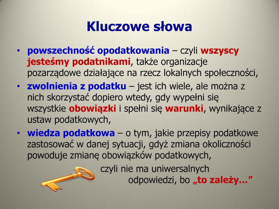 wszystkie obowiązki i spełni się warunki, wynikające z ustaw podatkowych, wiedza podatkowa o tym, jakie przepisy podatkowe