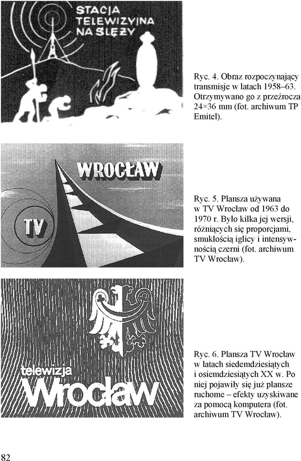 Było kilka jej wersji, różniących się proporcjami, smukłością iglicy i intensywnością czerni (fot. archiwum TV Wrocław).